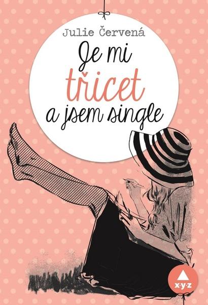 Je mi třicet a jsem single - 978-80-7505-441-8