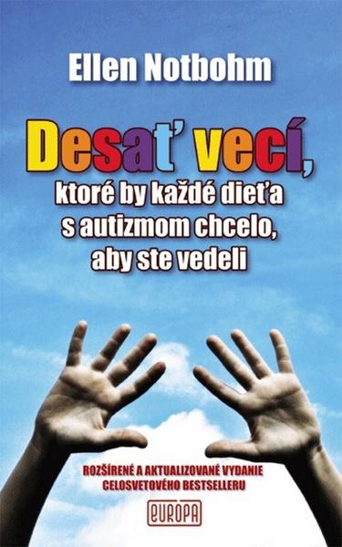 Desať vecí, ktoré by každé dieťa s autizmom chcelo, aby ste vedeli - 978-80-89666-04-1