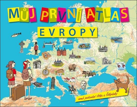 Levně Můj první atlas Evropy aneb putování Vítka a Štěpánky - Vít Štěpánek, Vázaná
