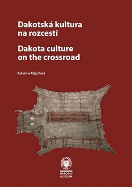 Dakotská kultura na rozcestí Dakota Culture at the Crossroads - 978-80-7036-494-9