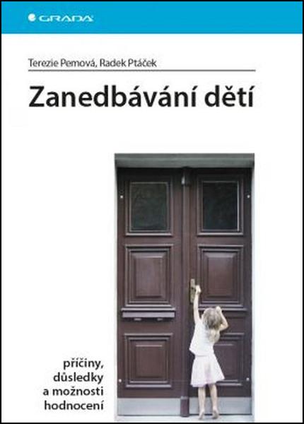 Zanedbávání dětí - příčiny, důsledky a možnosti hodnocení - Pemová Terezie, Ptáček Radek - 978-80-247-5695-0