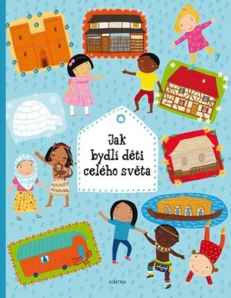 Jak bydlí děti celého světa - 978-80-00-04407-1
