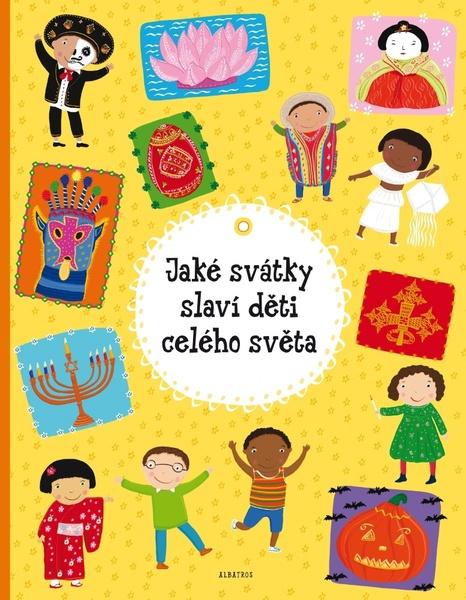 Jaké svátky slaví děti celého světa - 978-80-00-04408-8