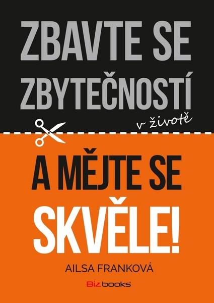 Zbavte se zbytečností v životě a mějte se skvěle! - 978-80-265-0530-3