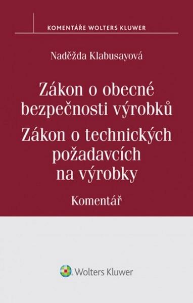 Levně Zákon o obecné bezpečnosti výrobků Zákon o technických požadavcích na výrobky