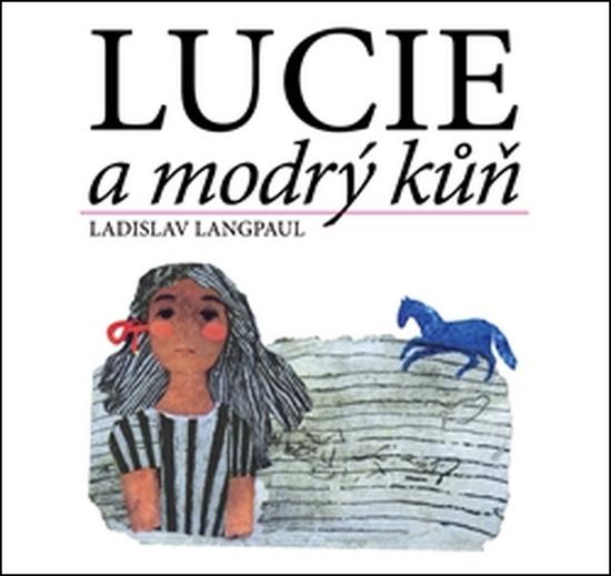 Lucie a modrý kůň - 978-80-270-0322-8