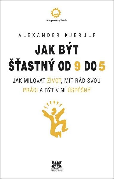 Jak být šťastný od 9 do 5 - 978-80-7485-102-5