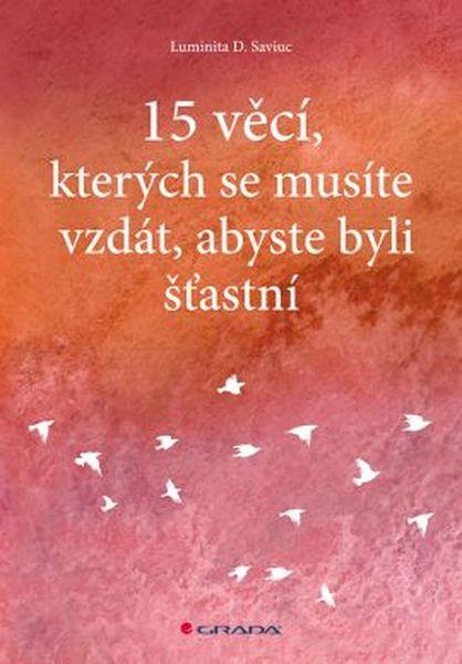 15 věcí, kterých se musíte vzdát, abyste byli šťastní - 978-80-271-0305-8