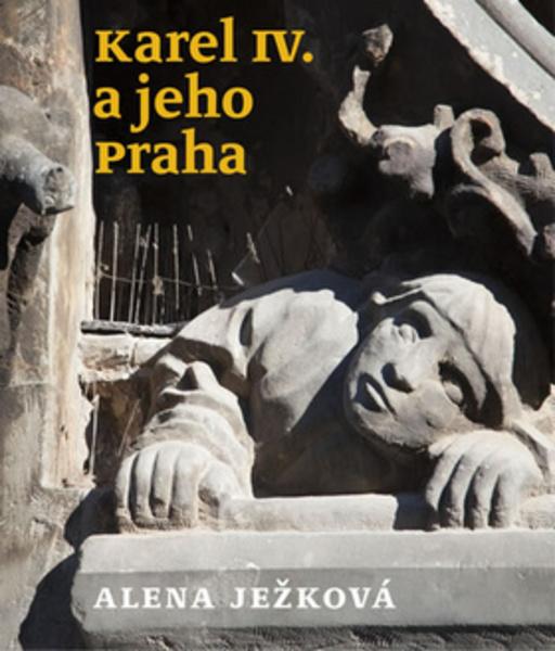 Karel IV. a jeho Praha - 978-80-905851-4-0