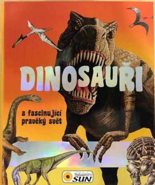 Dinosauři a fascinující pravěký svět - 978-80-7371-964-7