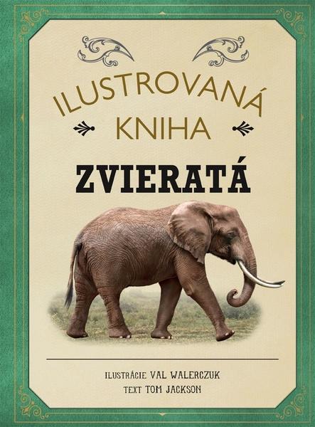 Ilustrovaná kniha Zvieratá - 978-80-8142-607-0