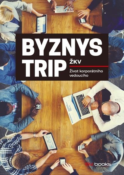 Byznys trip ŽKV - 978-80-265-0549-5