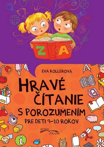 Hravé čítanie s porozumením pre deti 9-10 rokov - 978-80-89637-19-5