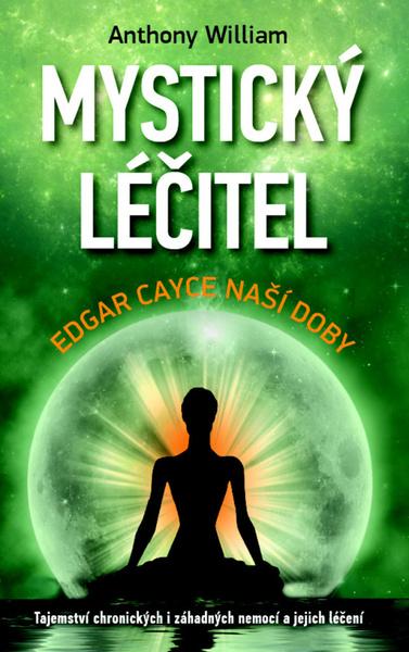 Mystický léčitel Edgar Cayce naší doby - 978-80-7359-480-0