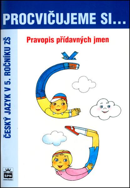 Procvičujeme si-Pravopis přídavných jmen pro 5.r. ZŠ - Pavlová Jana - 80-7235-292-X