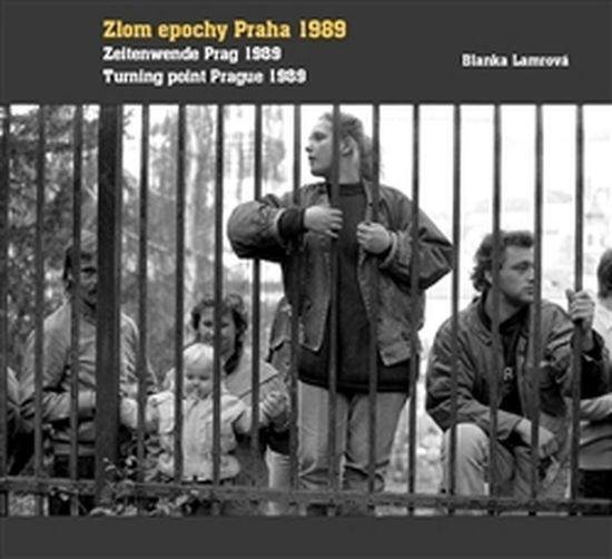 Zlom epochy Praha 1989 Turning point Prague 1989  Zeitenwende Prag 1989 - 978-80-7437-217-9