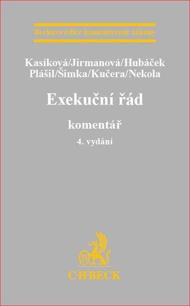 Exekuční řád Komentář - JUDr. Martina Kasíková, JUDr. Miroslava Jirmanová Ph.D., Václav Nekola, Mgr. Zdeněk Kučera, JUDr. Vladimír Plášil, JUDr. Jaroslav Hubáček, JUDr. Ph.Dr. Karel Šimka LL.M., Ph.d. - 978-80-7400-630-2