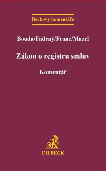 Zákon o registru smluv Komentář - Mgr. Petr Boudy, Mgr. Pavel Franc, Mgr. Martin Fadrný, Filip Mazel - 978-80-7400-626-5