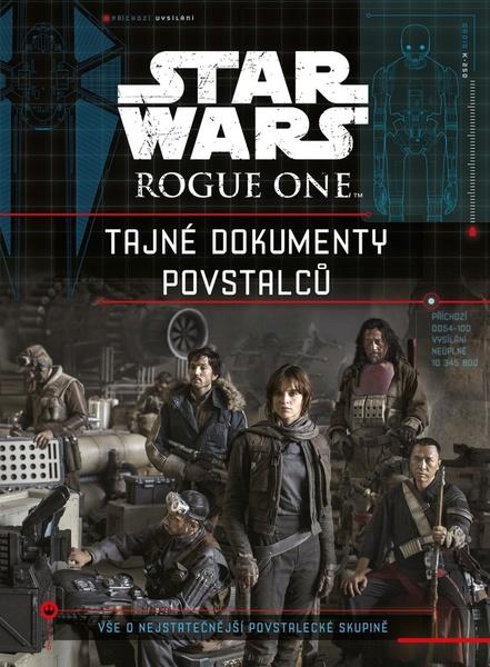 STAR WARS Rogue One Tajné dokumenty povstalců - 978-80-252-3837-0
