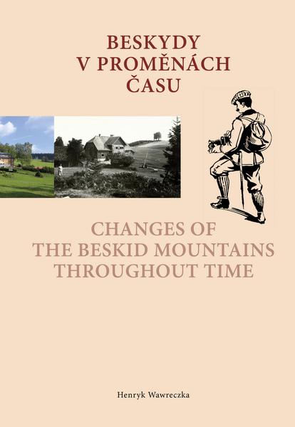 Levně Beskydy v proměnách času Changes of the Beskid Mountains Throughout Time