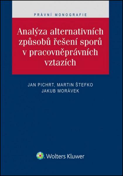 Levně Analýza alternativních způsobů řešení sporů v pracovněprávních vztazích