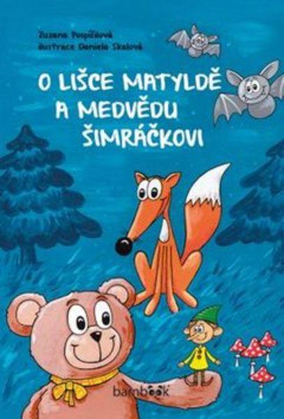 O lišce Matyldě a medvědu Šimráčkovi - 978-80-271-0236-5