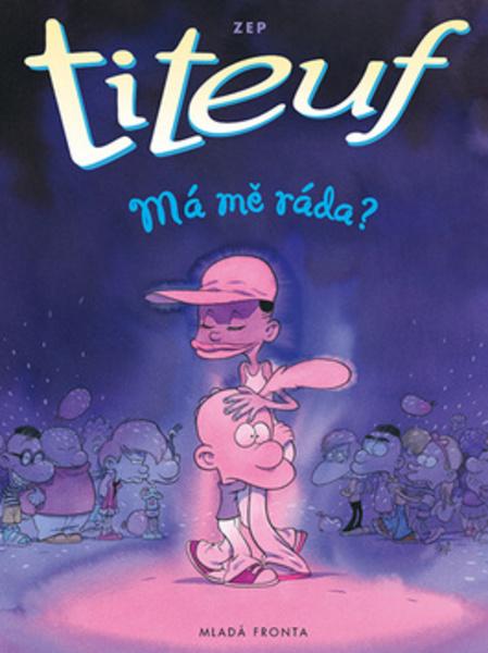 Titeuf Má mě ráda ? - 978-80-204-4211-6