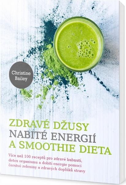Zdravé džusy nabité energií a smoothie dieta - 978-80-7390-473-9