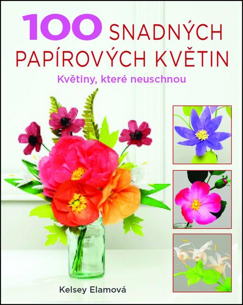 100 snadných papírových květin - 978-80-7359-514-2