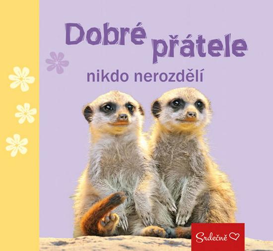 Dobré přátele nikdo nerozdělí - 978-80-7549-219-7