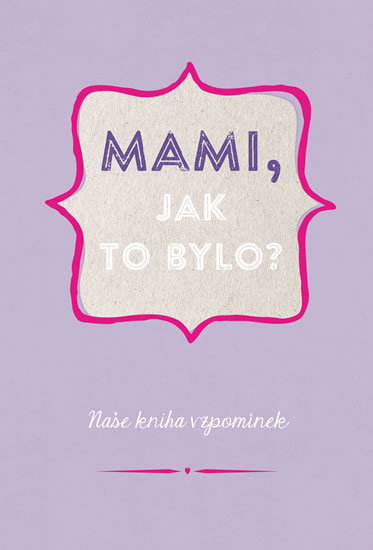 Mami, jak to bylo? - 978-80-7549-195-4