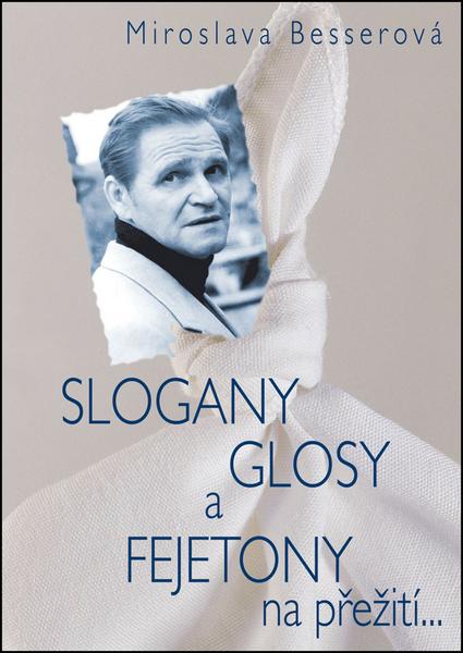 Levně SLOGANY, GLOSY A FEJETONY na přežití...