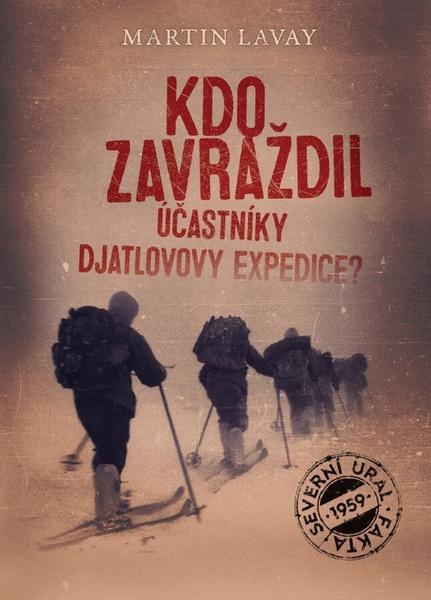 Kdo zavraždil účastníky Djatlovovy expedice? - 978-80-7505-618-4