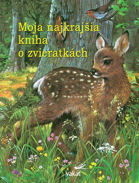Levně Moja najkrajšia kniha o zvieratkách