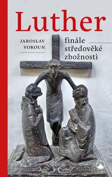 Luther Finále středověké zbožnosti - 978-80-7195-890-1