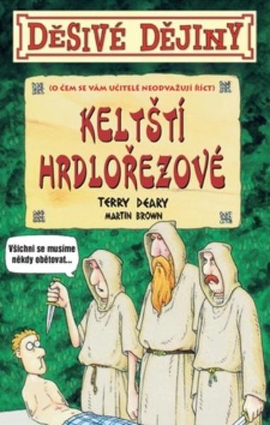 Děsivé dějiny Keltští hrdlořezové - 978-80-252-3921-6