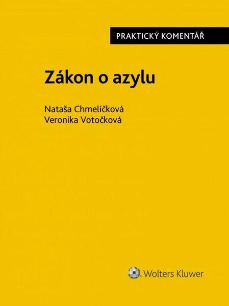 Zákon o azylu: Praktický komentář - Veronika Votočková;Nataša Chmelíčková, Vázaná - 978-80-7552-479-9