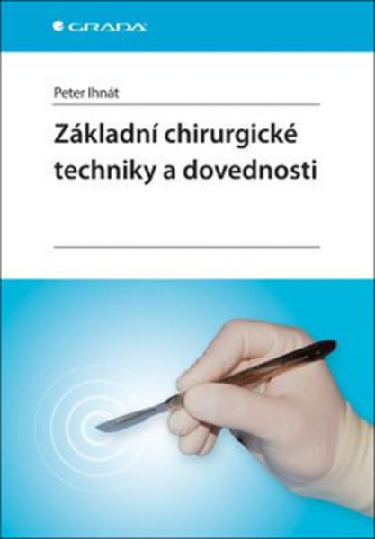 Základní chirurgické techniky a dovednosti - 978-80-271-0334-8