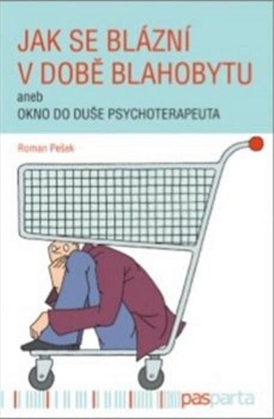 Jak se blázní v době blahobytu - 978-80-88163-43-5