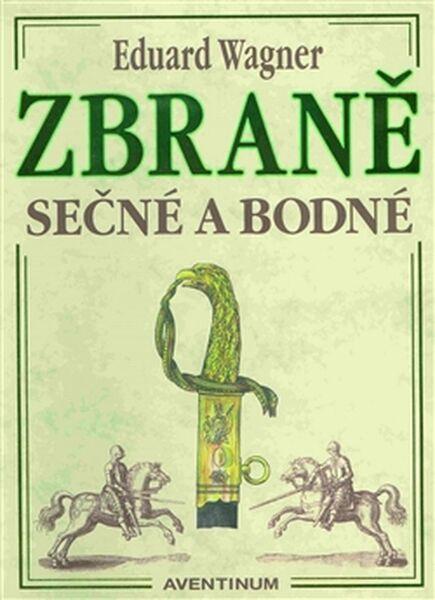 Zbraně sečné a bodné - 978-80-7442-073-3
