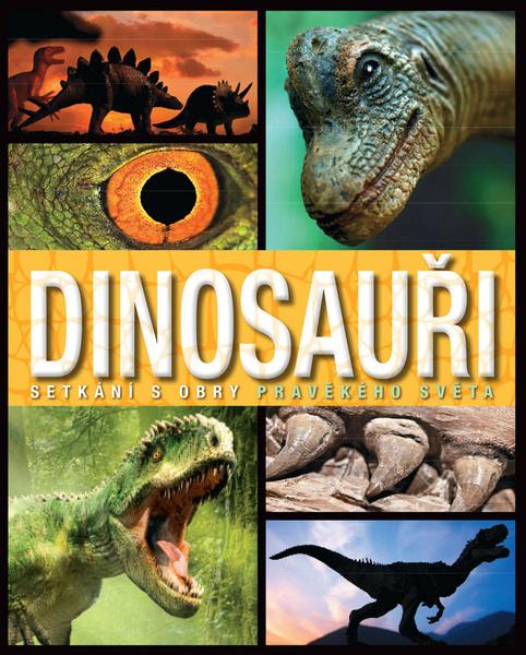 Dinosauři Setkání s obry pravěkého světa - 978-80-7529-263-6