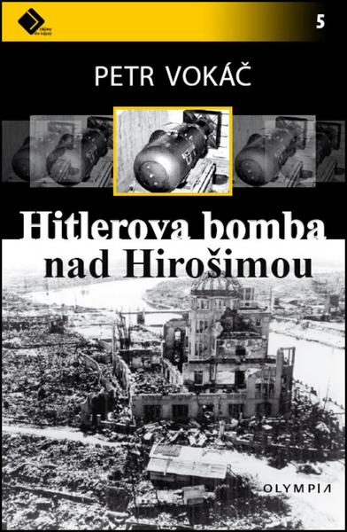 Hitlerova bomba nad Hirošimou - 978-80-7376-462-3
