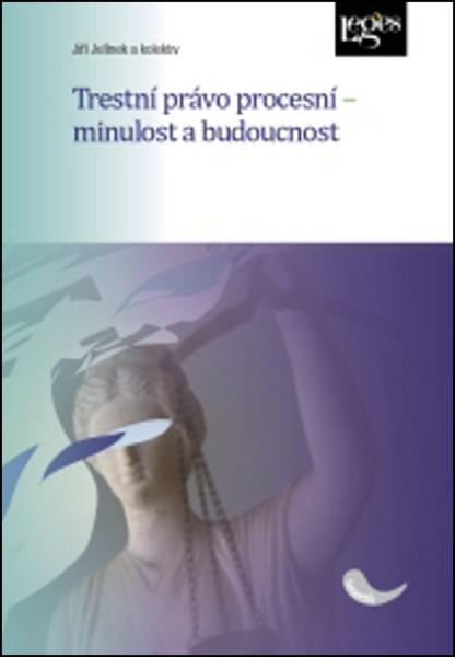 Trestní právo procesní - minulost a budoucnost - 978-80-7502-185-4