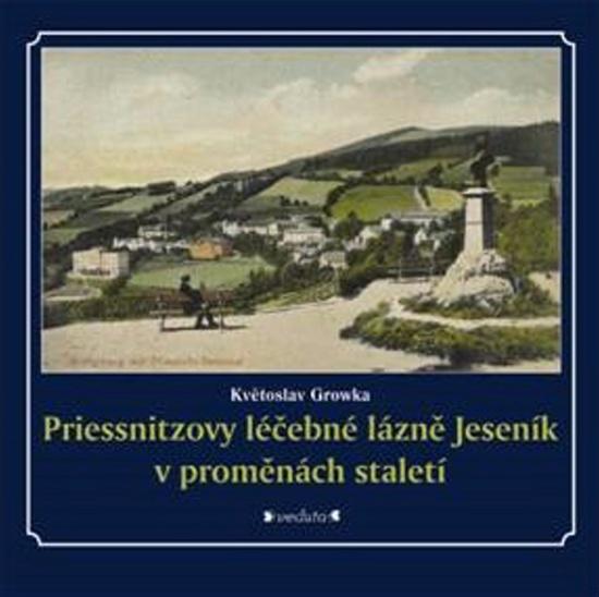 Levně Priessnitzovy léčebné lázně Jeseník v proměnách staletí
