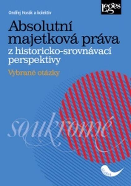 Absolutní majetková práva z historicko-srovnávací perspektivy - 978-80-7502-189-2