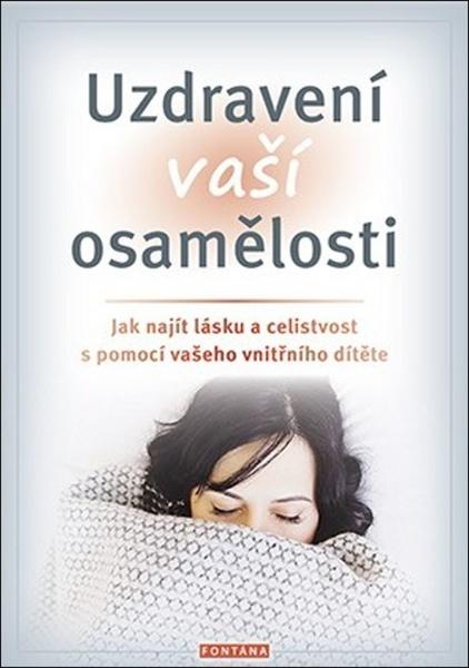 Levně Chopich Erika J., Paul Margaret - Uzdravení vaší osamělosti - Jak najít lásku a celistvost s pomocí vašeho vnitřního dítěte