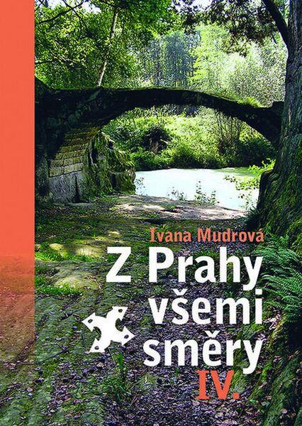 Z Prahy všemi směry IV. - 978-80-7422-568-0