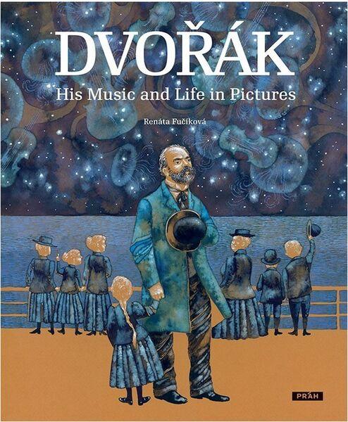 Levně Dvořák His Music and Life in Pictures