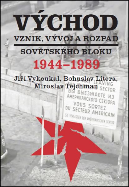 Východ Vznik, vývoj a rozpad sovětského bloku 1944-1989 - 978-80-7277-561-3