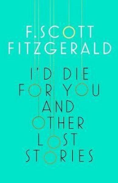 I´d Die for You and Other Lost Stories